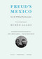 Freud's Mexico (Into the Wilds of Psychoanalysis) by Ruben Gallo, 9780262528443