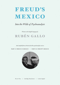 Freud's Mexico (Into the Wilds of Psychoanalysis) by Ruben Gallo, 9780262528443