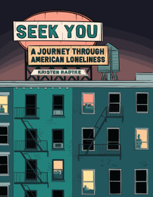 Seek You (A Journey Through American Loneliness) by Kristen Radtke, 9781524748067