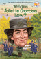Who Was Juliette Gordon Low? by Dana Meachen Rau, Who HQ, Dede Putra, 9781101995563
