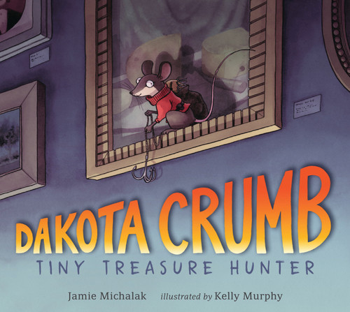 Dakota Crumb: Tiny Treasure Hunter by Jamie Michalak, Kelly Murphy, 9781536203943