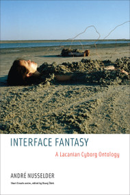 Interface Fantasy (A Lacanian Cyborg Ontology) by Andre Nusselder, 9780262513005