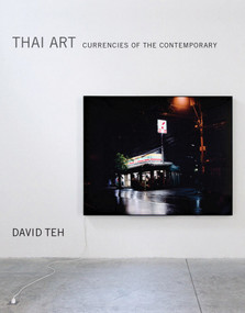 Thai Art (Currencies of the Contemporary) by David Teh, 9780262035958