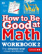 How to Be Good at Math Workbook Grade 4-6 by DK, 9780744038934