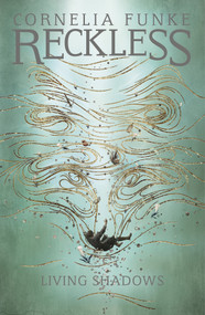 Reckless II: Living Shadows by Cornelia Funke, Cornelia Funke, Oliver Latsch, 9781782691259