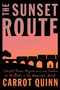 The Sunset Route (Freight Trains, Forgiveness, and Freedom on the Rails in the American West) by Carrot Quinn, 9780593133286