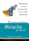 Communication Miracles at Work (Effective Tools and Tips for Getting the Most from Your Work Relationships) by Matthew Gilbert, 9781573248020