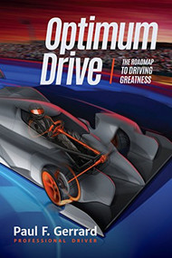 Optimum Drive (The Road Map to Driving Greatness Optimum Drive (Sports psychology, Motor sports)) by Paul F. Gerrard, Micheal Castiglione, Allan McNish, Tanner Foust, 9781633535176