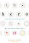 The Hero Is You (Sharpen Your Focus, Conquer Your Demons, and Become the Writer You Were Born to Be (How to Write a Book)) by Kendra Levin, 9781573246880