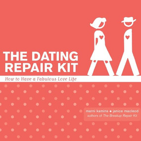 The Dating Repair Kit (How to Have a Fabulous Love Life) by Marni Kamins, Janice MacLeod, 9781573242837