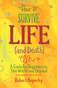 How to Survive Life by Robert Kopecky, 9781573246361