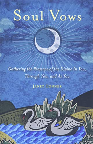 Soul Vows (Gathering the Presence of the Divine in You, Through You, and as You (Spiritual Affirmations, for Fans of Writing Down Your Soul)) by Janet Conner, 9781573246422