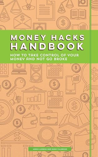 Money Hacks Handbook (How to Take Control of your Money and Not Go Broke) by David Carlson, Hugo Villabona, Maria Llorens, 9781633531178