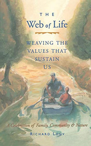 Web of Life (Weaving the Values That Sustain Us (Essays From the Author of Last Child in the Woods and Our Wild Calling)) by Richard Louv, 9781573241403