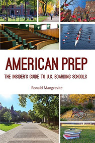 American Prep (The Insider's Guide to U.S. Boarding Schools (Boarding School Guide, American Schools)) by Ronald Mangravite, 9781633534896