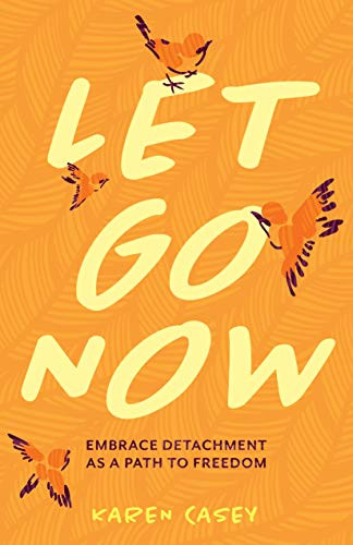 Let Go Now (Embrace Detachment as a Path to Freedom (Codependency, Al-Anon, Meditations)) by Karen Casey, 9781642504477