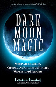 Dark Moon Magic by Cerridwen Greenleaf, 9781633537927