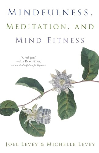 Mindfulness, Meditation, and Mind Fitness ((Spiritual Fitness, Mindset, Focus, Stress-Reduction)) by Joel Levey, Michelle Levey, 9781573246491