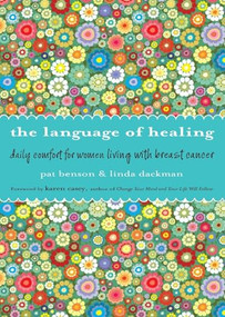 Language of Healing (Daily Comfort for Women Living with Breast Cancer Language of Healing (Gift for Women, For Readers of 50 Days of Hope)) by Pat Benson, Linda Dackman, 9781573246316