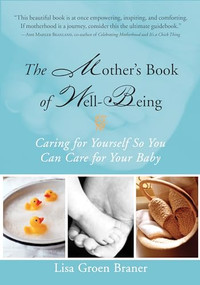The Mother's Book of Well-Being (Caring for Yourself So You Can Care for Your Baby) by Lisa Groen Braner, 9781573248228