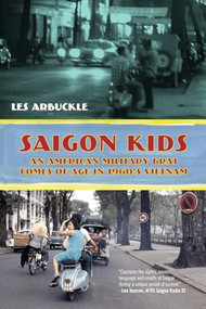 Saigon Kids (An American Military Brat Comes of Age in 1960's Vietnam) by Les Arbuckle, 9781633536333