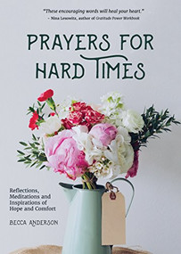 Prayers for Hard Times (Reflections, Meditations and Inspirations of Hope and Comfort (Inspirational Book, Christian Gift for Women)) by Becca Anderson, 9781633535299