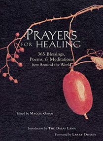 Prayers for Healing (365 Blessings, Poems, & Meditations from Around the World (Meditations for Healing, Sacred Writings)) by Maggie Oman Shannon, Dr. Larry Dossey, His Holiness the Dalai Lama, 9781642502886