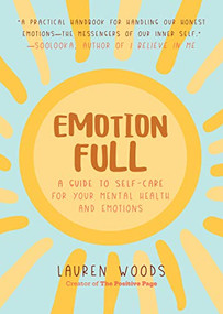 Emotionfull (A Guide to Self-Care for Your Mental Health and Emotions (Help With Self-Worth and Self-Esteem, Anxieties & Phobias)) by Lauren Woods, 9781642503562