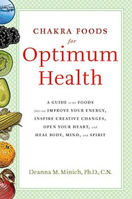 Chakra Foods for Optimum Health by Deanna M. Minich, PhD, 9781573243735