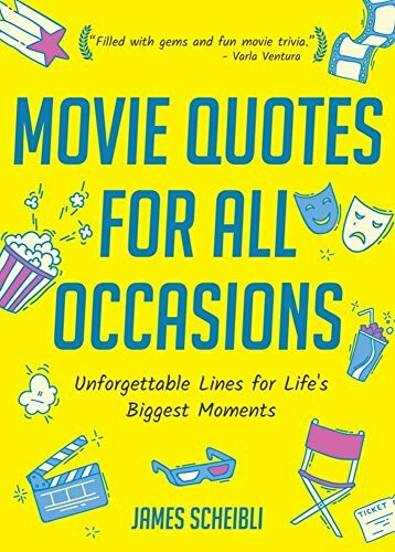 Movie Quotes for All Occasions (Unforgettable Lines for Life's Biggest Moments (Book for Toasts, Movie Quotes Book, Gag Gift for Men, Movie Lover Gift, 50th Birthday Gift Men)) by Scheibli James, Paul Scanlan, 9781633536630
