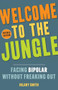 Welcome to the Jungle, Revised Edition (Facing Bipolar Without Freaking Out) by Hilary T. Smith, 9781573246958