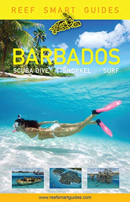 Reef Smart Guides Barbados (Scuba Dive. Snorkel. Surf. (Best Diving Spots in the Caribbean's Barbados)) by Peter McDougall, Ian Popple, Otto Wagner, 9781633539785