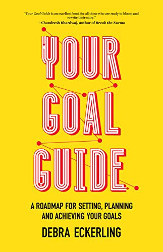 Your Goal Guide (A Roadmap for Setting, Planning and Achieving Your Goals (Goal Defining, Productivity, Work from Home)) by Debra Eckerling, 9781642501506