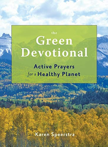 The Green Devotional (Active Prayers for a Healthy Planet) by Karen Speerstra, 9781573244596