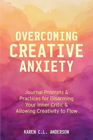 Overcoming Creative Anxiety by Karen C.L. Anderson, 9781642502510