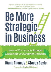 Be More Strategic in Business by Diana Thomas, Stacey Boyle, 9781633537842