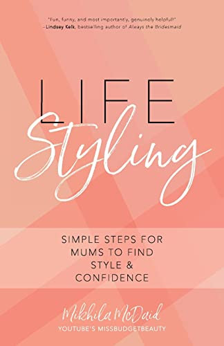 Life Styling (Simple Steps for Mums to Find  Style & Confidence (Gift for Mom, Parisian Chic, Italian Style Fashion Beauty)) by Mikhila Mcdaid, 9781633538887
