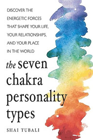 The Seven Chakra Personality Types by Shai Tubali, 9781573247368