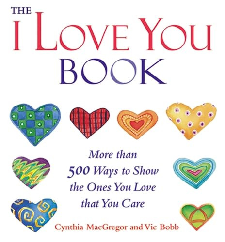 The "I Love You" Book (More Than 500 Ways to Show the Ones You Love That You Care) by Cynthia MacGregor, 9781573248129