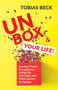 Unbox Your Life (Curbing Chronic Complainers, Living Life Liberated, and Other Secrets to Success (Positive Thinking Book, International Best Seller)) by Tobias Beck, 9781642502787