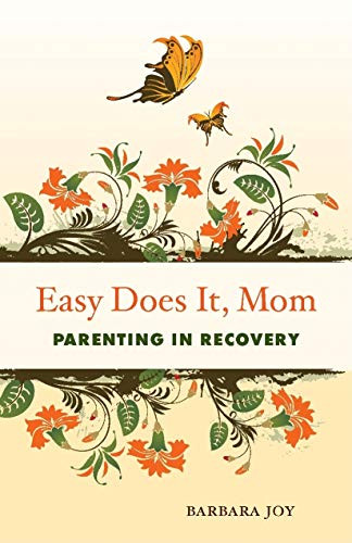 Easy Does It, Mom (Parenting in Recovery) by Barbara Joy, 9781573244121