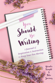 You Should Be Writing (A Journal of Inspiration & Instruction to Keep Your Pen Moving (Gift for writers)) by Brenda Knight, Nita Sweeney, Becca Anderson, 9781642502558