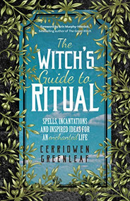 The Witch's Guide to Ritual by Cerridwen Greenleaf, Arin Murphy-Hiscock, 9781642501704