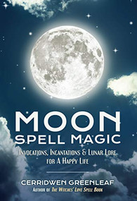 Moon Spell Magic by Cerridwen Greenleaf, 9781633535626