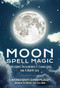 Moon Spell Magic by Cerridwen Greenleaf, 9781633535626