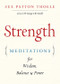 Strength (Meditations for Wisdom, Balance & Power (Affirmations, Mindfulness, For Fans of The Woman's Book of Confidence)) by Sue Patton Thoele, 9781573247399
