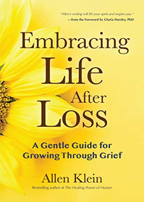 Embracing Life After Loss (A Gentle Guide for Growing through Grief (Book About Grieving and Hope, Daily Grief Meditation, Grief Journal)) by Allen Klein, Dr. Gloria Horsley, 9781642500066