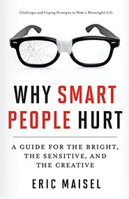 Why Smart People Hurt by Eric Maisel, 9781573246262