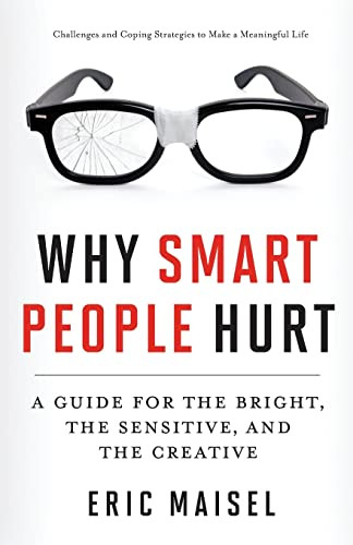 Why Smart People Hurt by Eric Maisel, 9781573246262