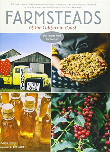Farmsteads of the California Coast (With Recipes from the Harvest (Homestead Book, California Cookbook)) by Sarah Henry, Erin Scott, 9780990537076